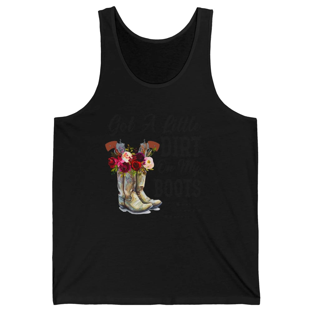 Cowgirl Got A Little Dirt On My Boots Western Country Girl Unisex Jersey Tank