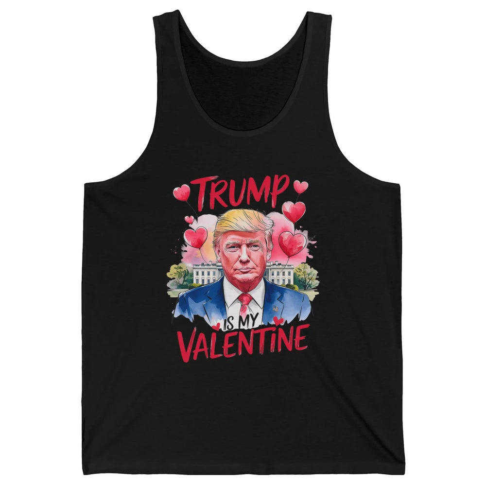 Trump Is My Valentine Funny Donald Trump President Valentine's Day Heart Sarcastic Love Unisex Jersey Tank