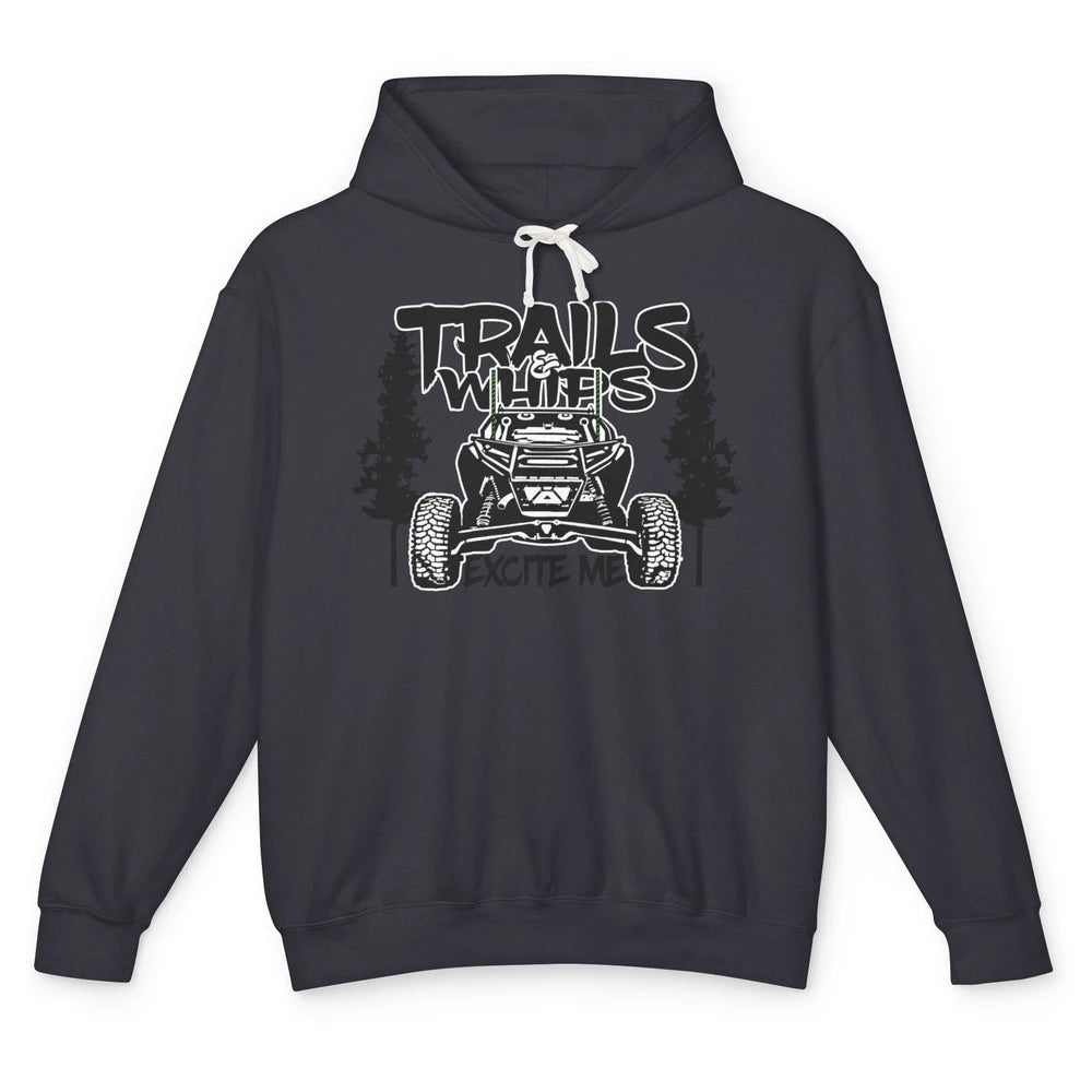 Trails and Whips Excite Me RZR SXS Offroad Riding Life Gift Unisex Lightweight Hoodie