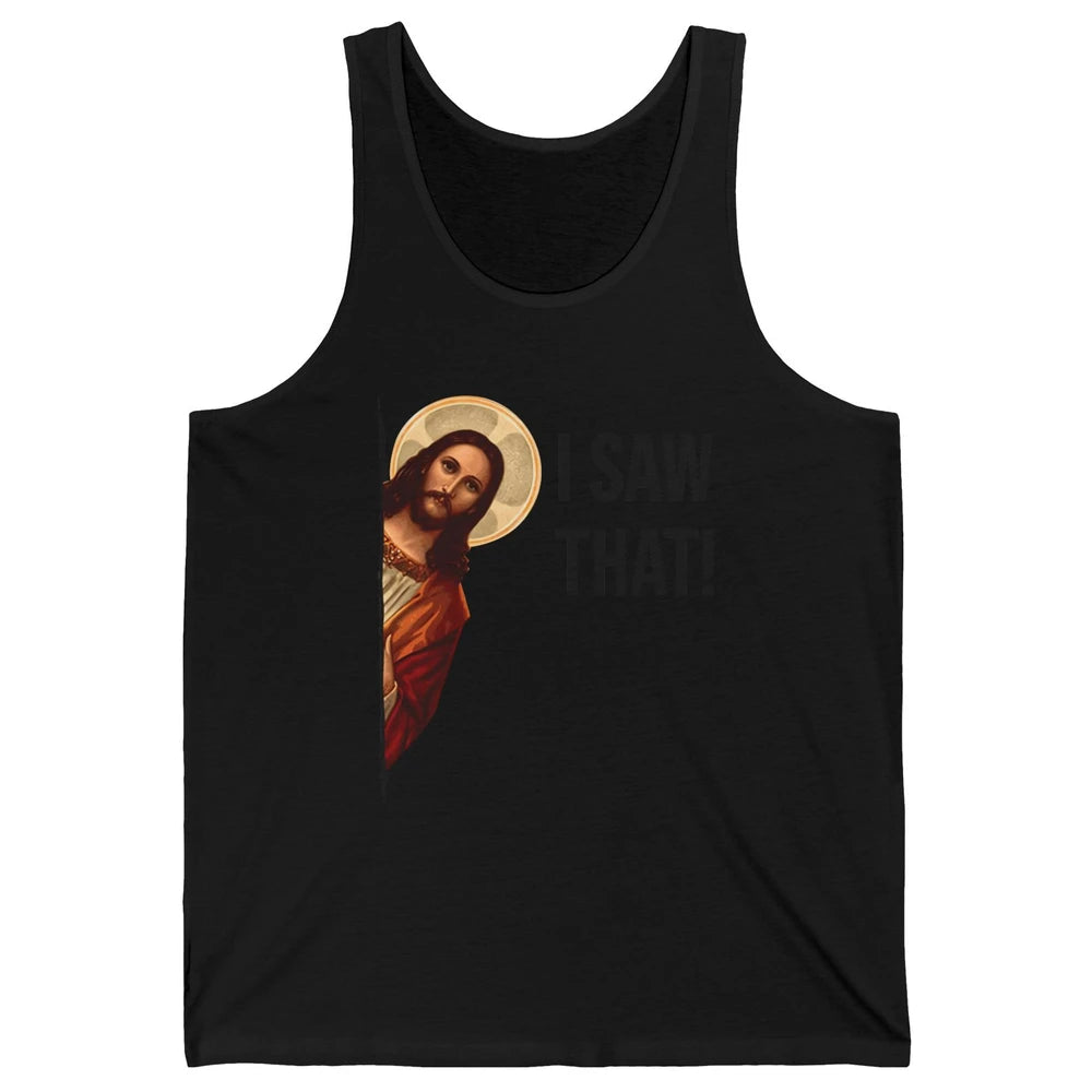 Funny Jesus Christ I Saw That Meme Religious Cool Retro God Unisex Jersey Tank