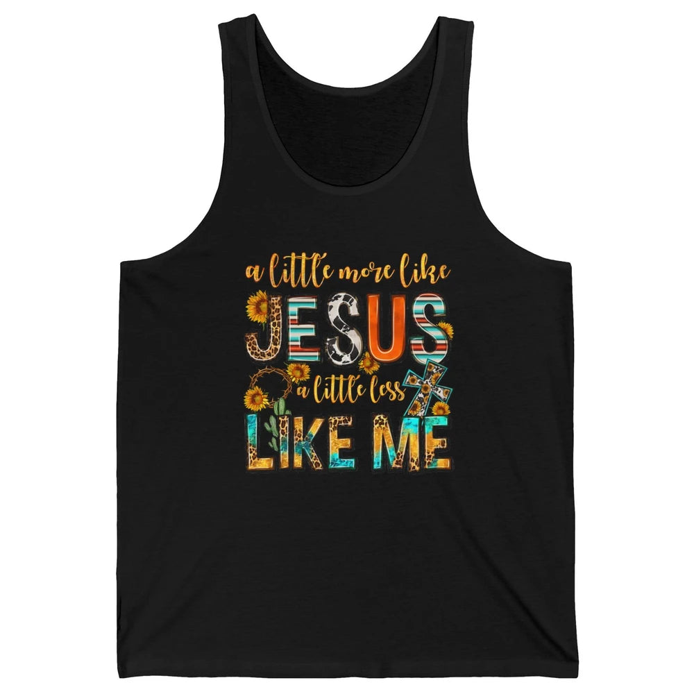 Sunflower A Little More Like Jesus Less Like Me Christian Unisex Jersey Tank