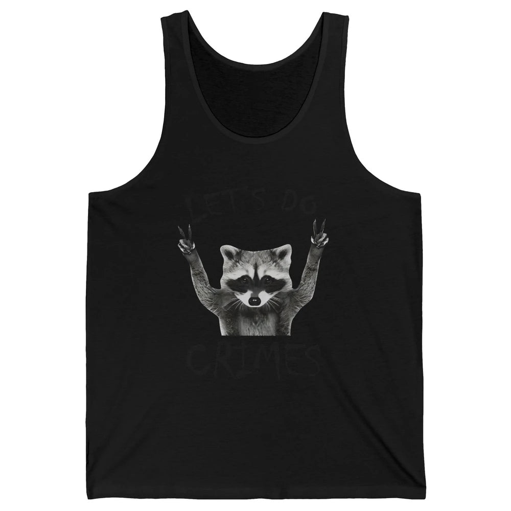 Funny Raccoon Let's Do Crime Sarcastic Raccoon Trashed Panda Unisex Jersey Tank