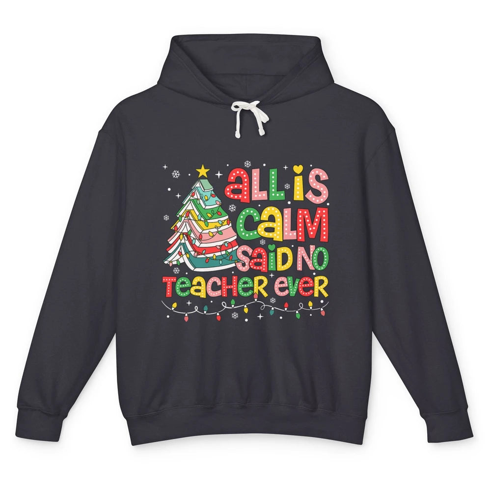 All Is Calm Said No Teacher Ever Funny Book Christmas Tree Xmas Lights Unisex Lightweight Hoodie