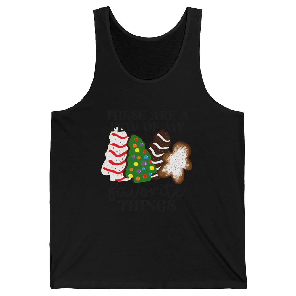 Christmas Tree Cakes These Are A Few Of My Favorite Things Unisex Jersey Tank
