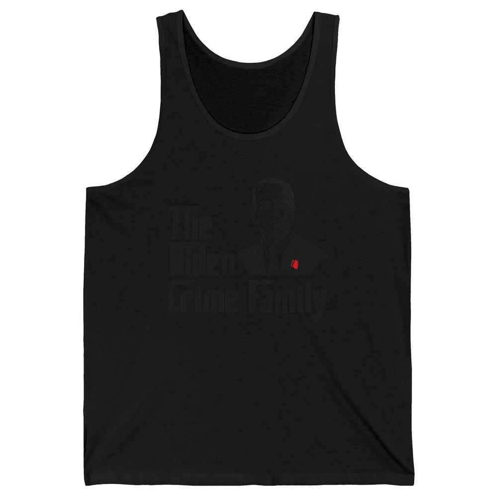 Funny The Biden Crime Family Anti Biden Liberals Democrats Unisex Jersey Tank