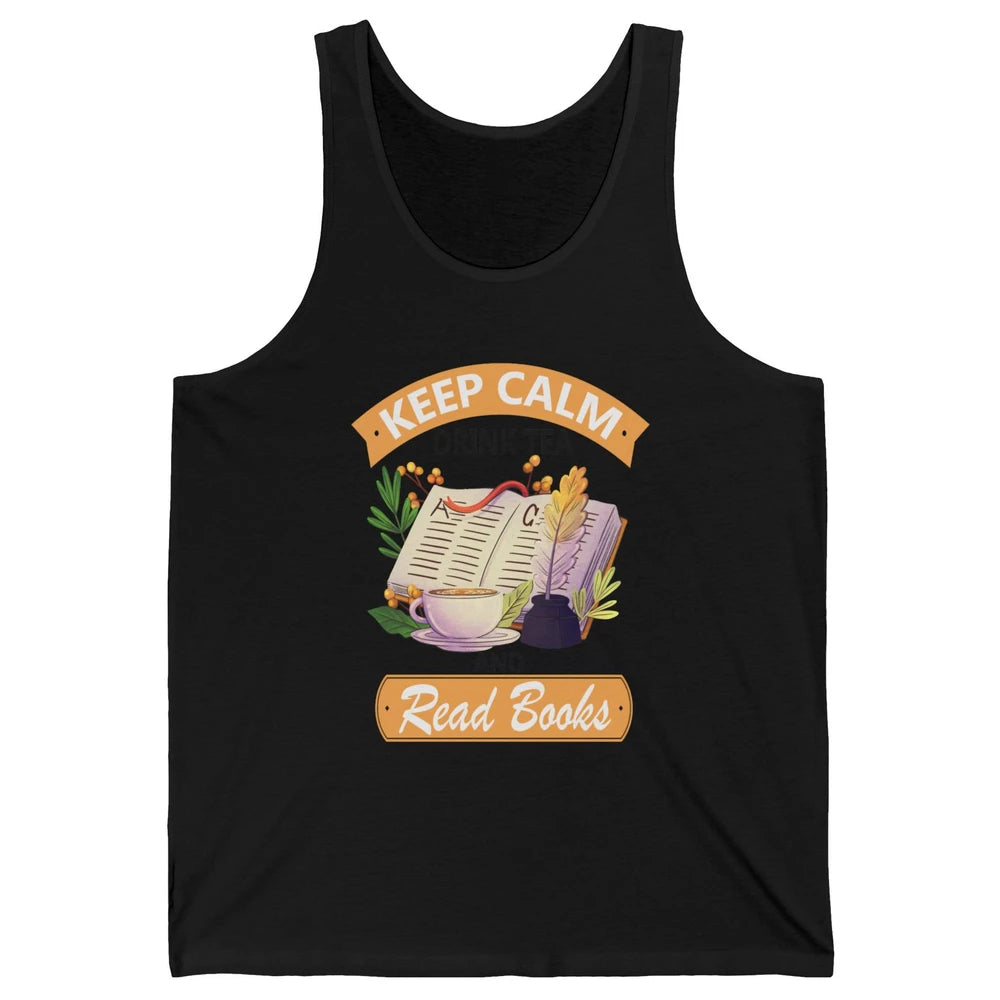 Keep Calm Drink Tea And Read Books Vintage Book Reader Positive Quote Bookworm Motivational Reading Unisex Jersey Tank