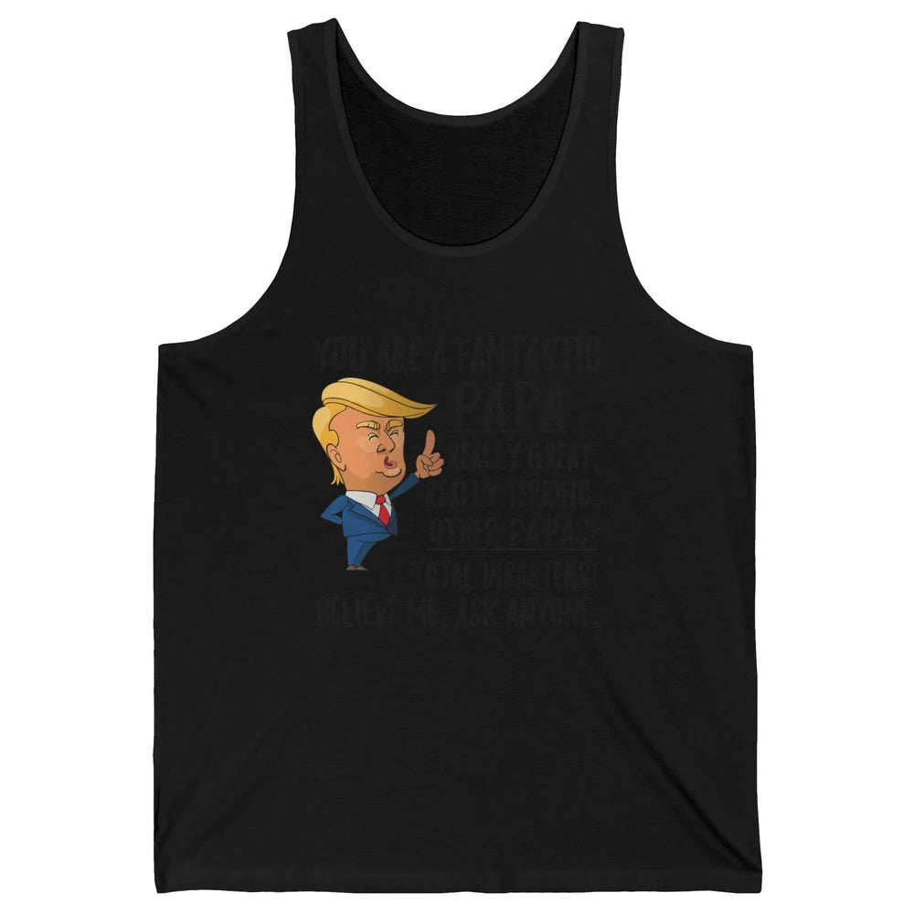 Funny Trump Fathers Day Grandpa Gift You Are Fantastic Papa Unisex Jersey Tank