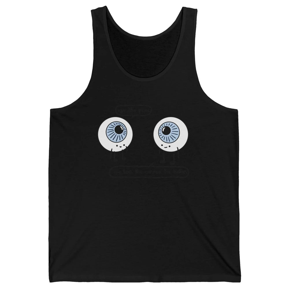 Funny Optometry Eye Like Puns Optometrist Life Optician Gift Unisex Jersey Tank