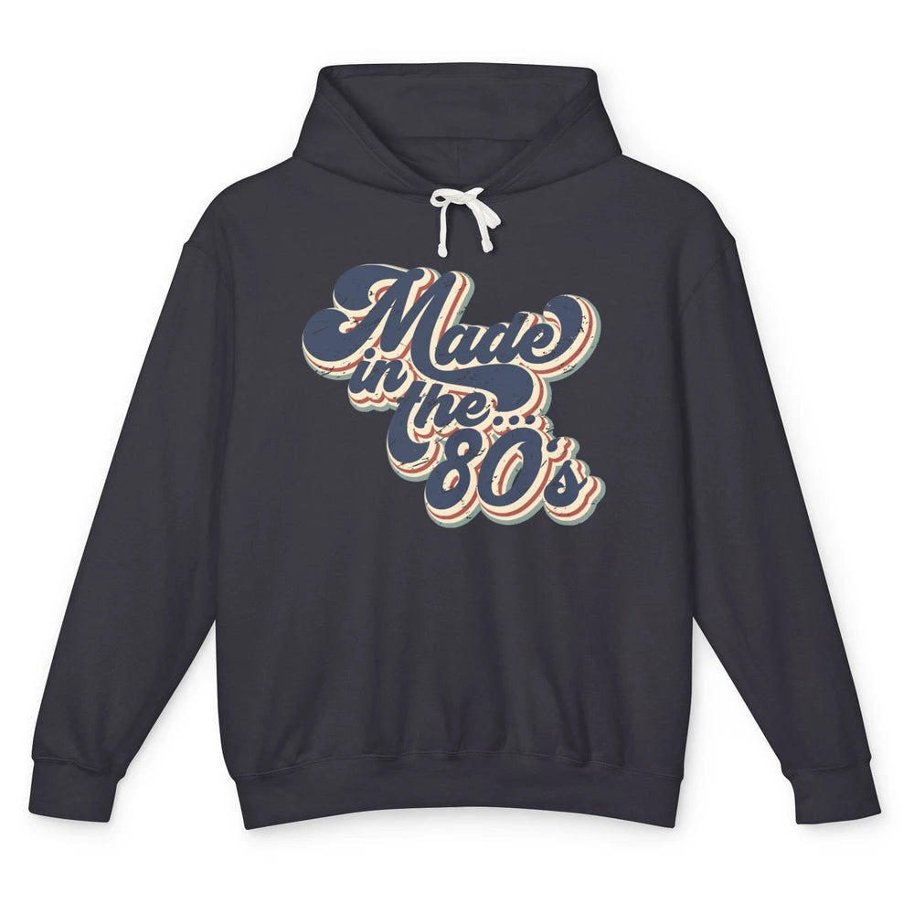 Retro Vintage Made In The 80's 1980s Born Birthday Day Gift Unisex Lightweight Hoodie