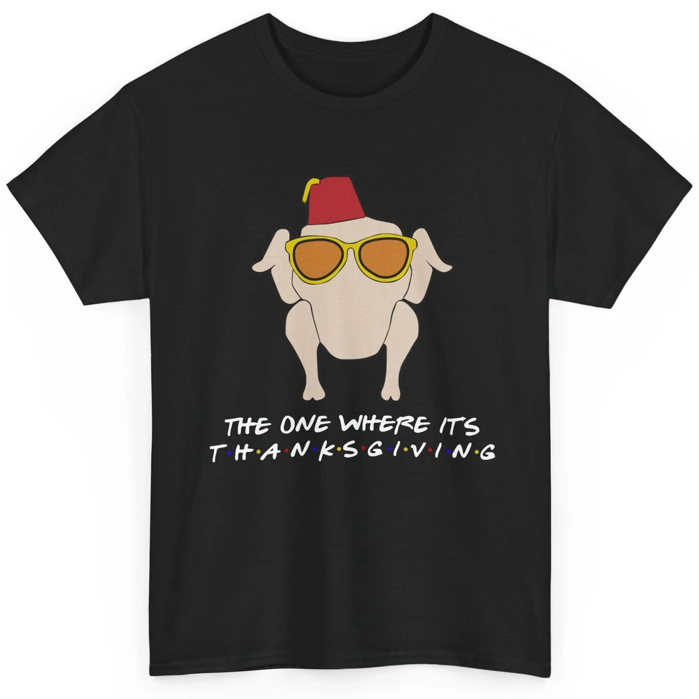 Funny Friends Turkey The One Where It's Thanksgiving Gift Classic Unisex T-Shirt