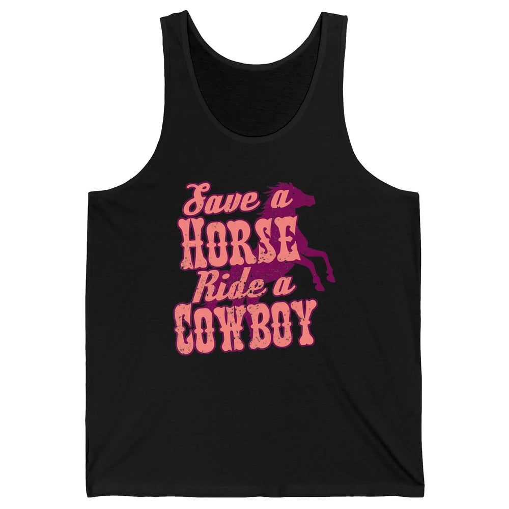 Pink Retro Save A Horse Ride A Cowboy Funny Horseback Cowgirl Rider Rodeo Howdy Western Country Unisex Jersey Tank