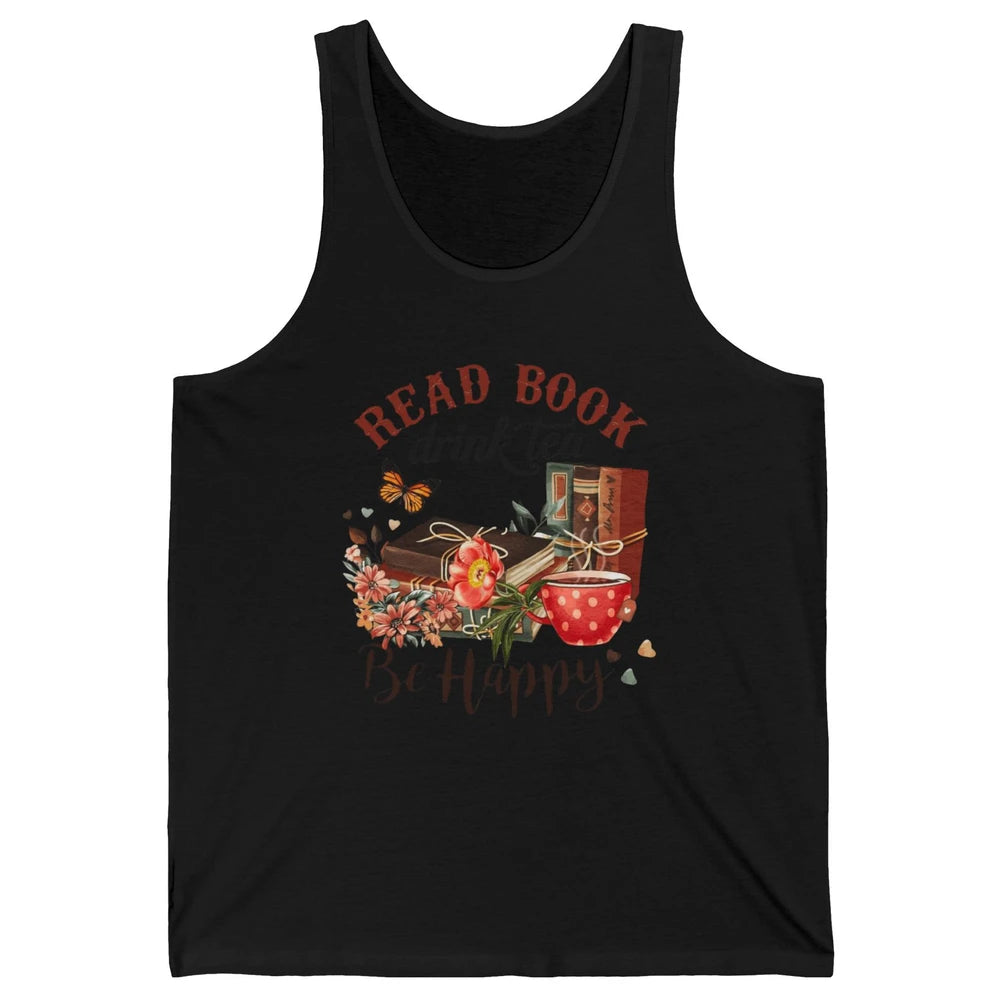 Read Book Drink Tea Be Happy Floral Reading Books Bookish Bookworm Vintage Drinking Motivational Reader Unisex Jersey Tank