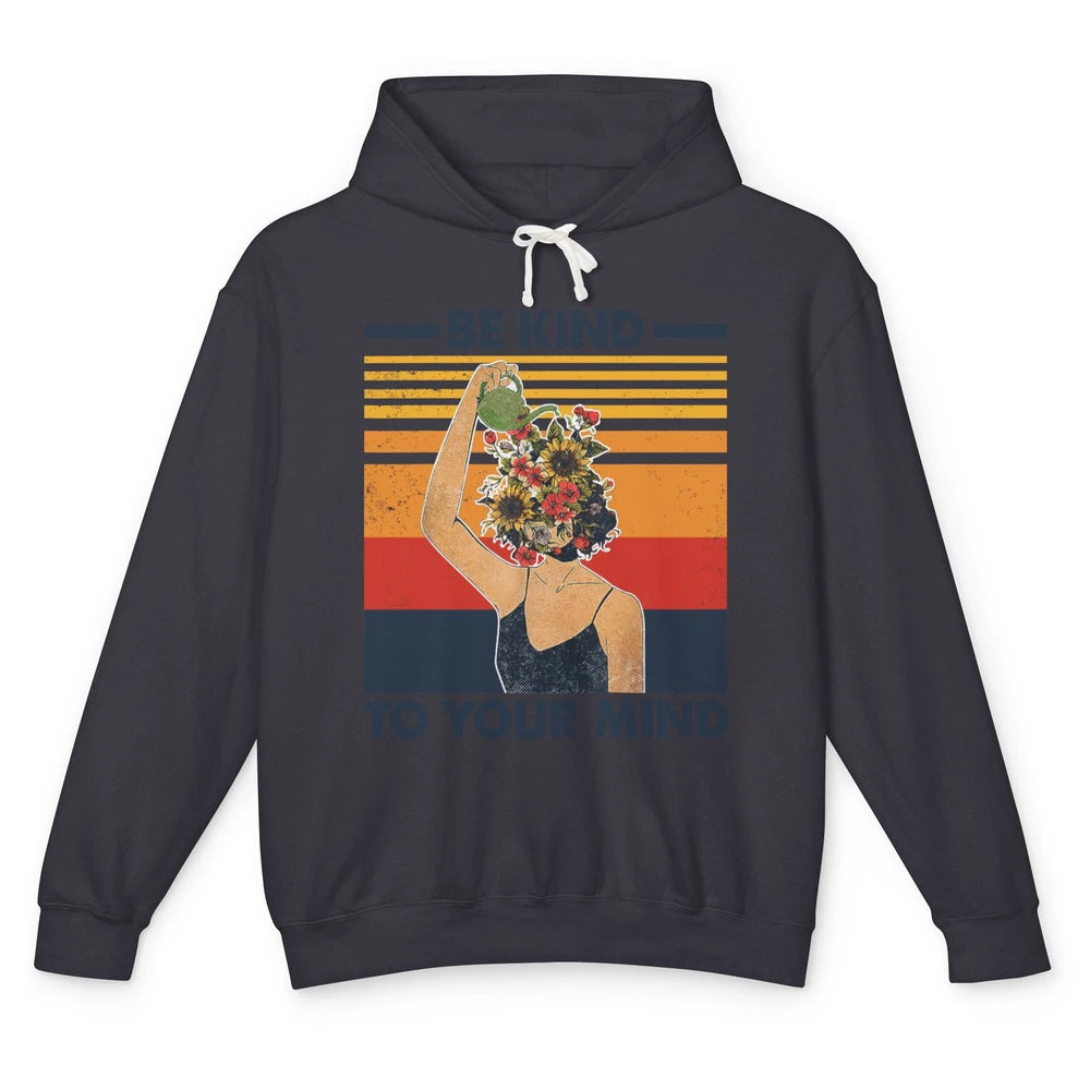 Be Kind To Your Mind Flower Girl Mental Health Awareness Unisex Lightweight Hoodie