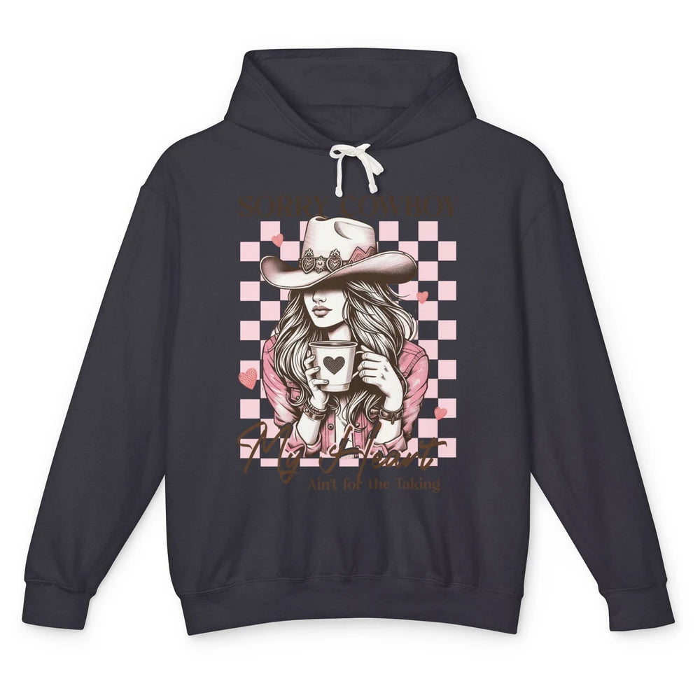 Sorry Cowboy My Heart Ain't For The Taking Cowgirl Rodeo Vintage Howdy Valentine Love Unisex Lightweight Hoodie