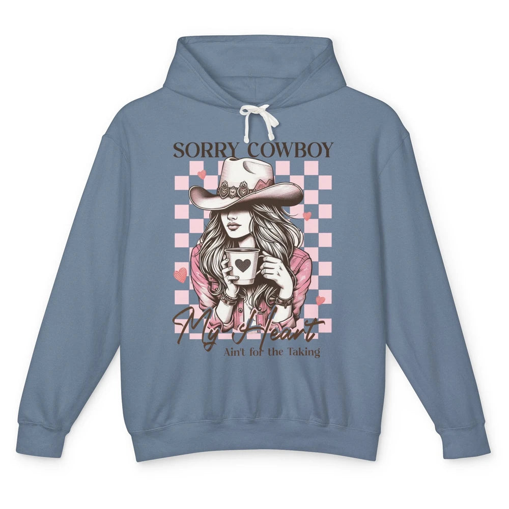 Sorry Cowboy My Heart Ain't For The Taking Cowgirl Rodeo Vintage Howdy Valentine Love Unisex Lightweight Hoodie