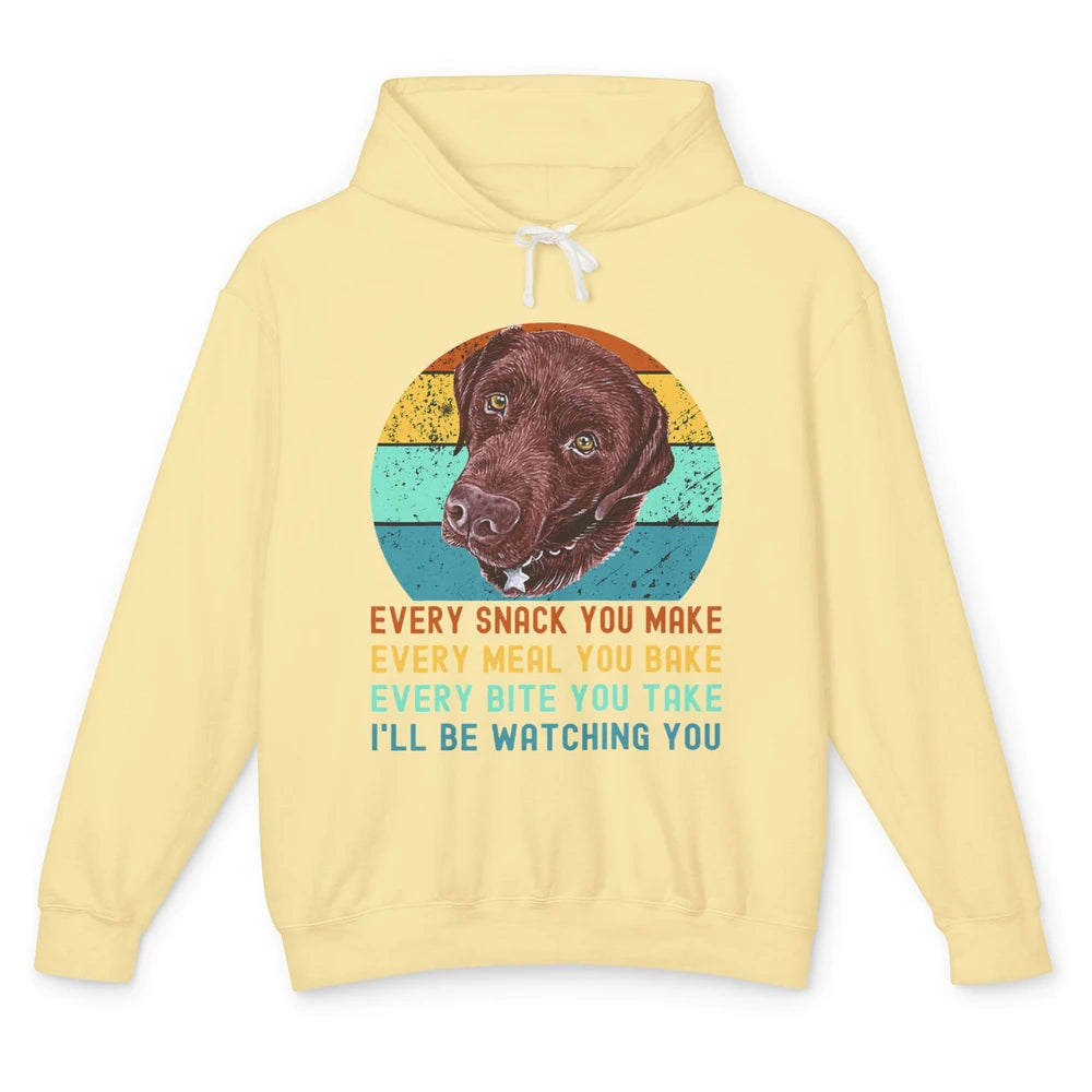 Every Snack You Make Watch You Funny Labrador Retriever Dog Unisex Lightweight Hoodie
