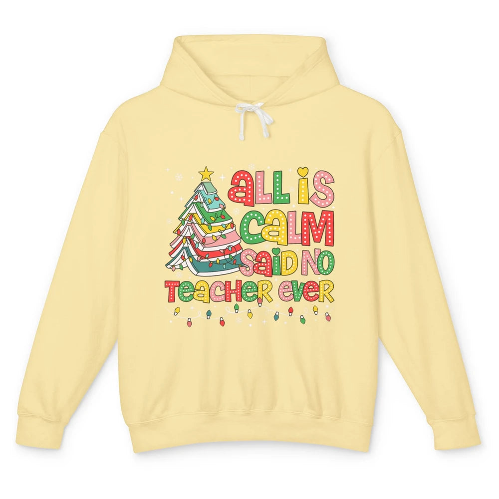 All Is Calm Said No Teacher Ever Funny Book Christmas Tree Xmas Lights Unisex Lightweight Hoodie