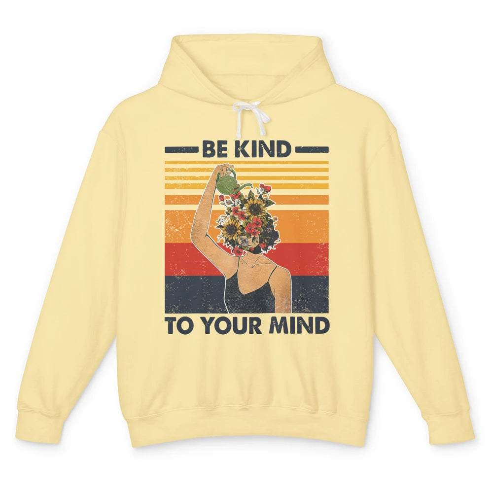 Be Kind To Your Mind Flower Girl Mental Health Awareness Unisex Lightweight Hoodie