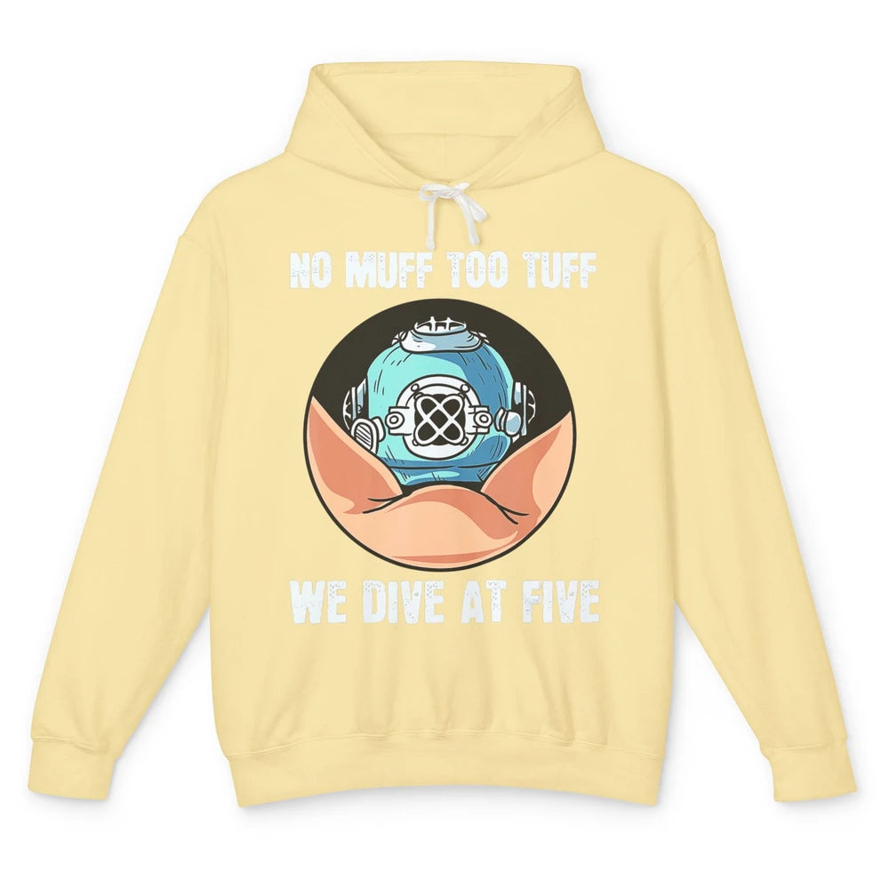 Funny No Muff Too Tuff We Dive At Five Scuba Diving Pun Meme Unisex Lightweight Hoodie