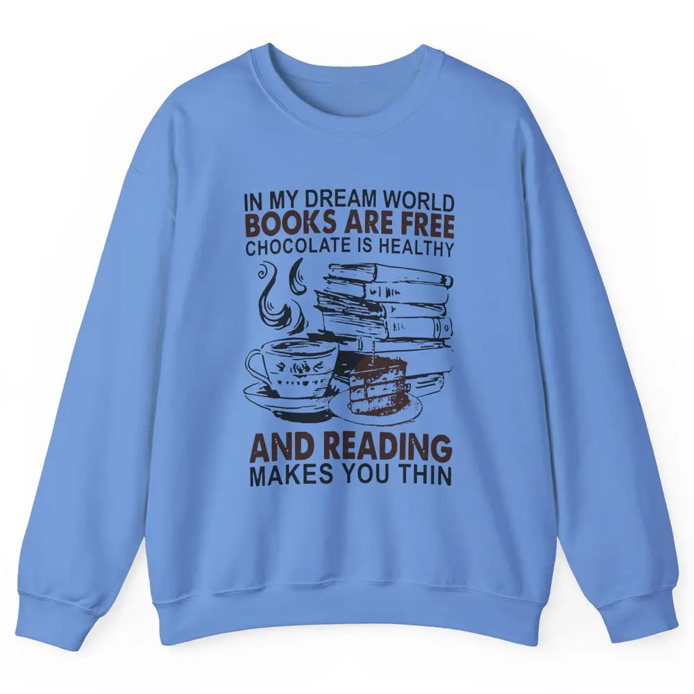Retro Books Are Free Chocolate Healthy Reading Makes Me Thin Unisex Crewneck Sweatshirt