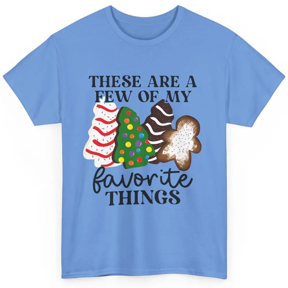 Christmas Tree Cakes These Are A Few Of My Favorite Things Classic Unisex T-Shirt