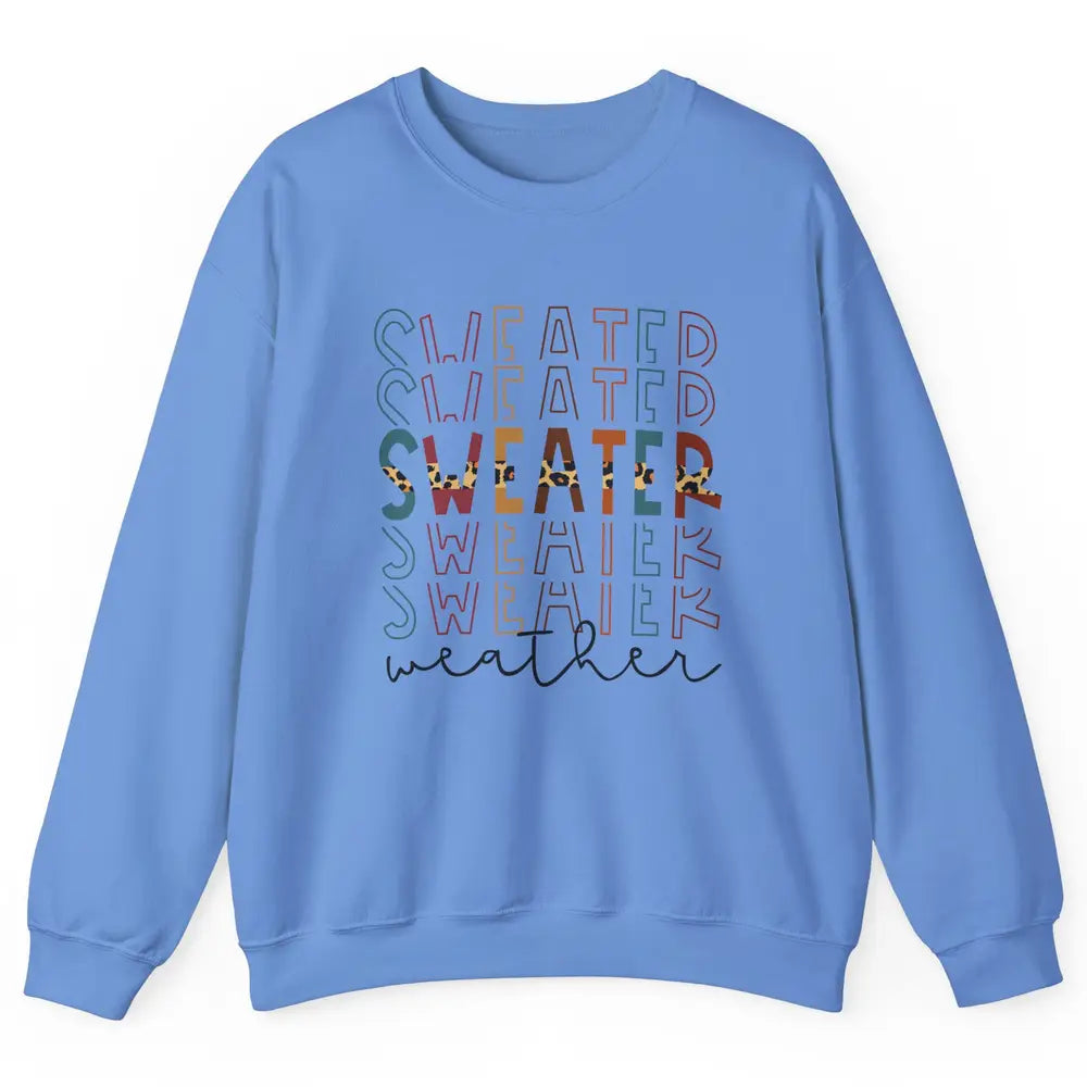 Fall Sweater Weather Leopard Thanksgiving Christmas Costume Unisex Crewneck Sweatshirt
