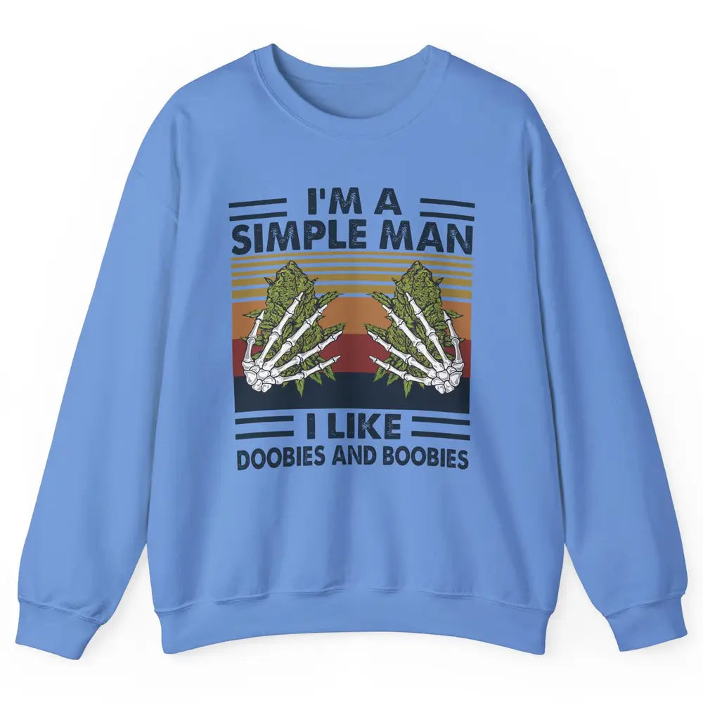 Vintage Weed I Am A Simple Man Like Doobies and Boobies Unisex Crewneck Sweatshirt