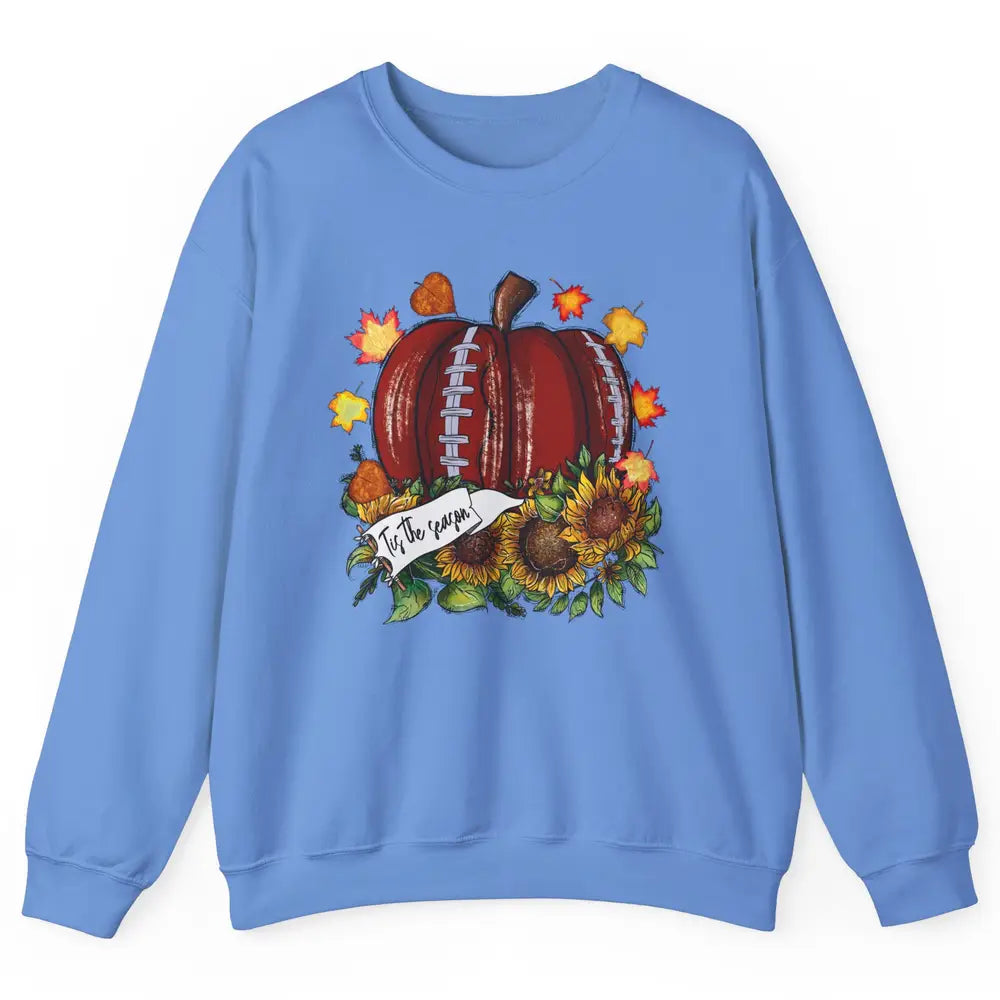 Football Pumpkin Tis The Season Sunflower Fall Leaves Autumn Unisex Crewneck Sweatshirt