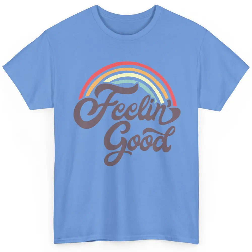 Retro Rainbow Feeling Good Hippie Summer Vintage Positive Classic Unisex T-Shirt