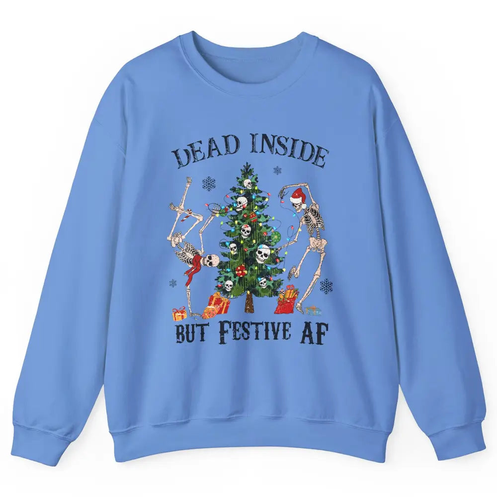 Christmas Skeleton Dancing Tree Dead Inside But Festive AF Unisex Crewneck Sweatshirt