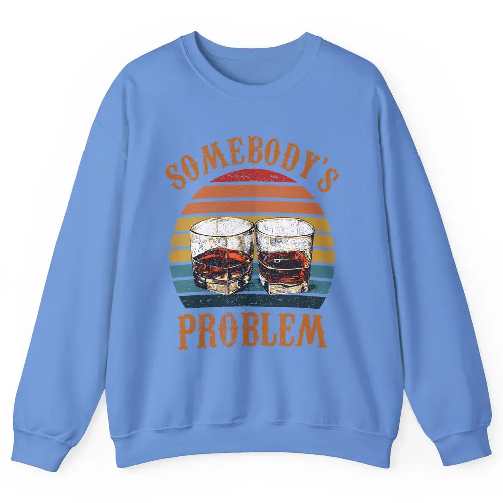 Vintage Whiskey Somebody's Problem Western Country Cowboy Unisex Crewneck Sweatshirt