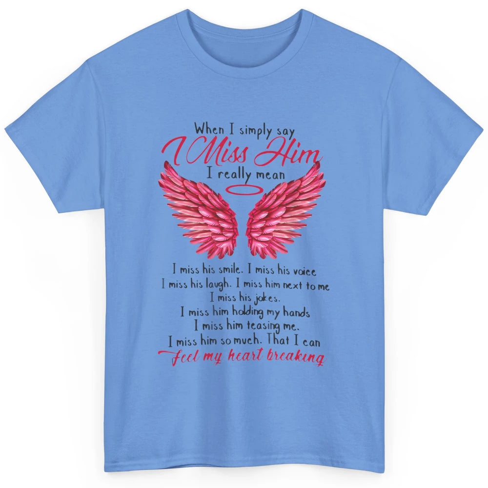 When I Simply Say Miss Him Husband In Heaven Angel Wings God Classic Unisex T-Shirt