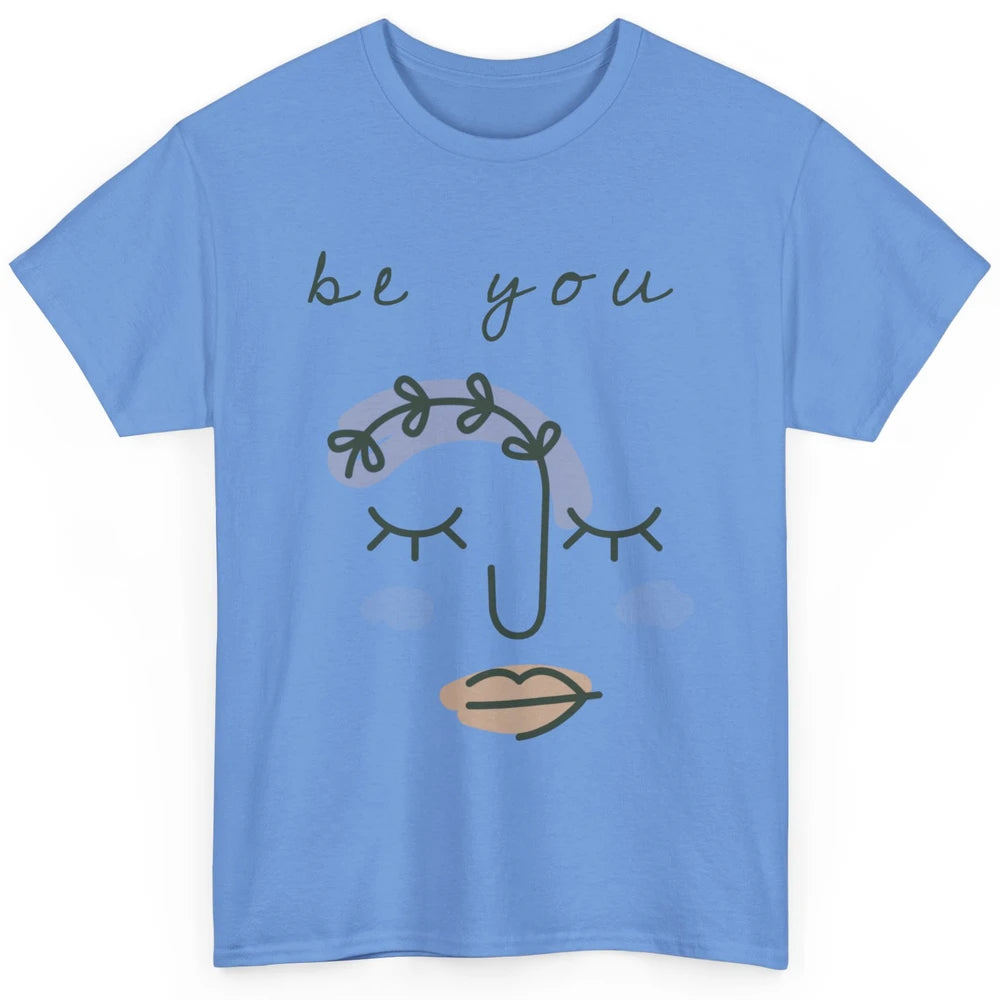 Be You Line Art Minimalist Positive Quote Motivational Minimal Floral Women Face Classic Unisex T-Shirt