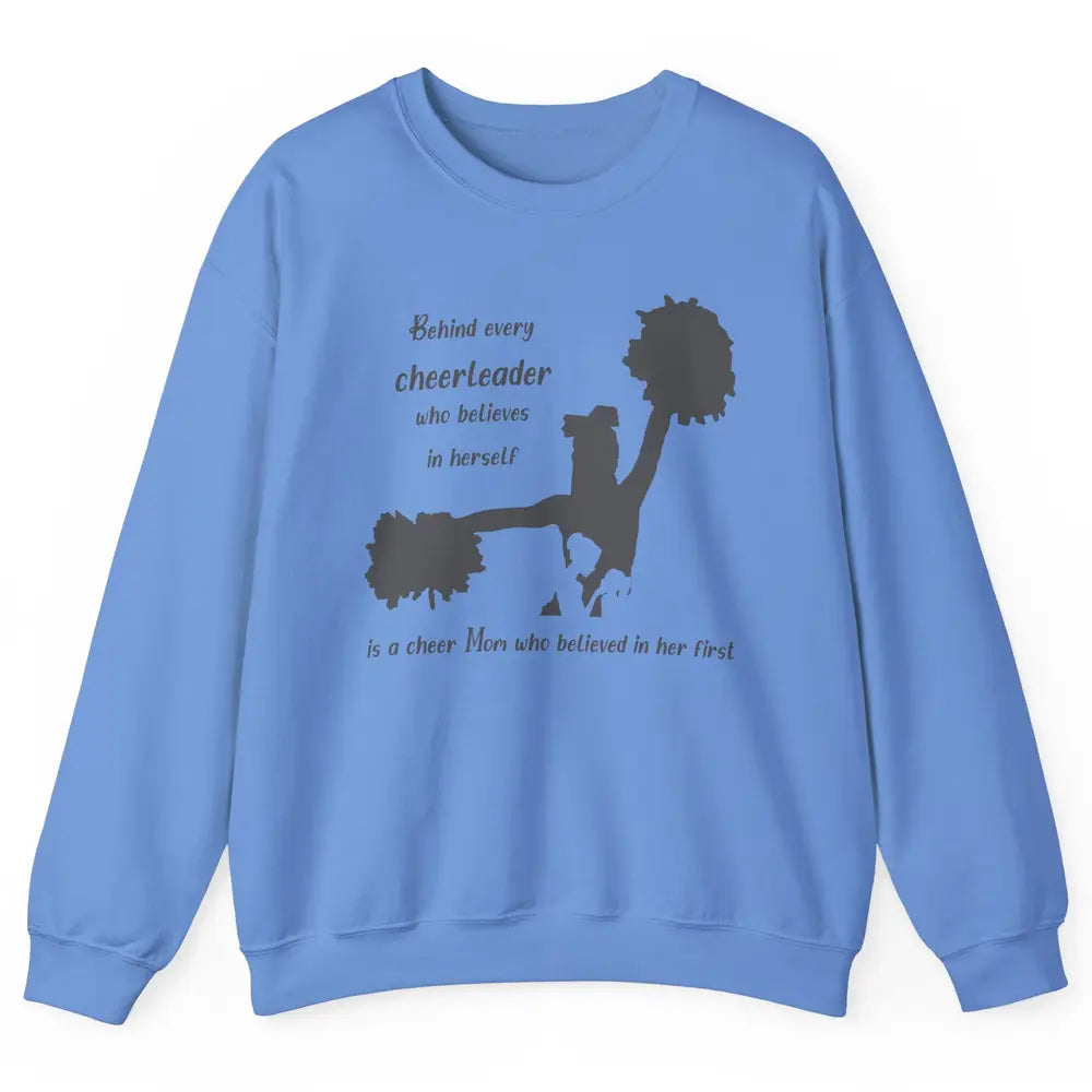 Behind Every Cheerleader Is A Mom Who Believed In Her First Unisex Crewneck Sweatshirt