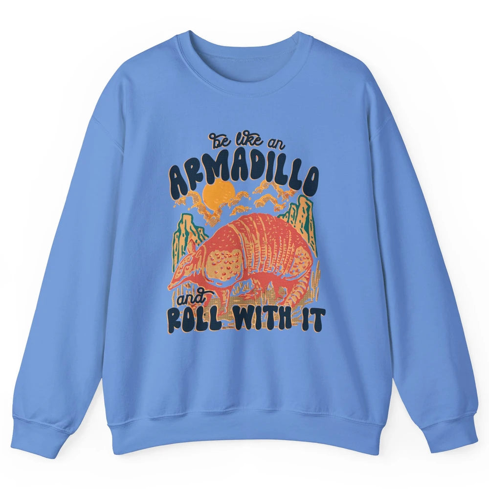 Be Like An Armadillo Roll With It Western Southern Country Unisex Crewneck Sweatshirt