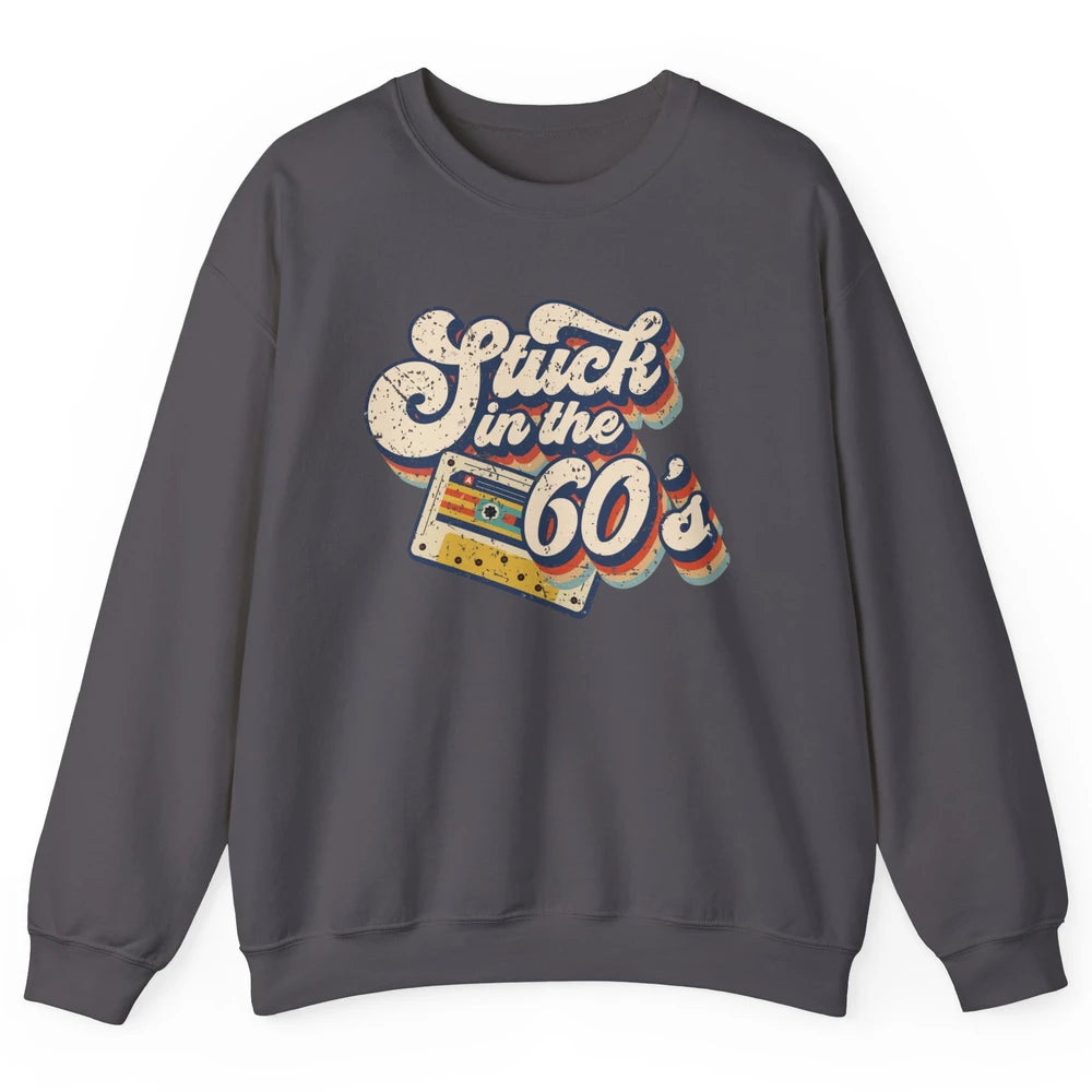 Retro Stuck In The 60's Made In 60s 1960s Birthday Day Gift Unisex Crewneck Sweatshirt