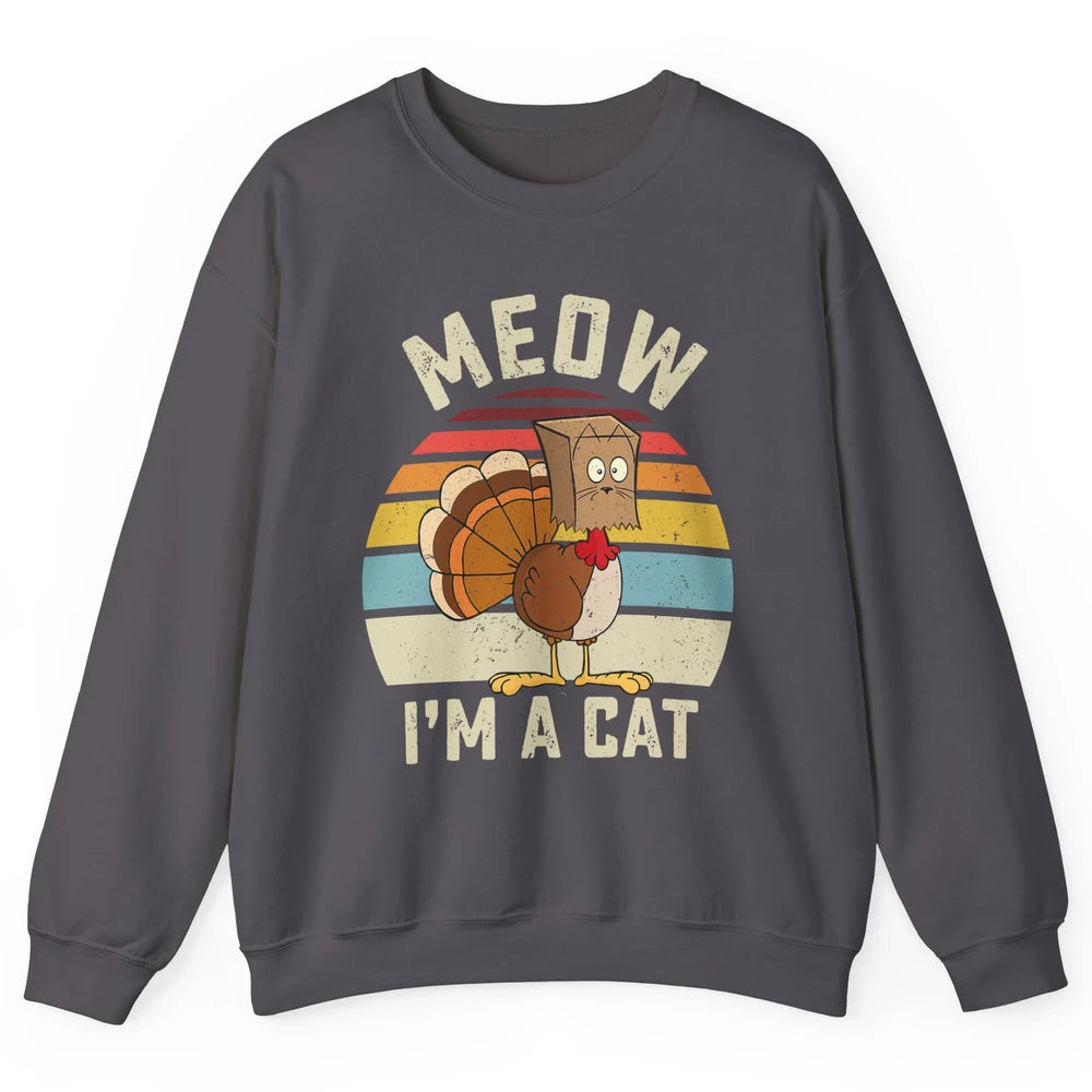Vintage Funny Turkey Meow I’m A Cat For Thanksgiving Dinner Unisex Crewneck Sweatshirt