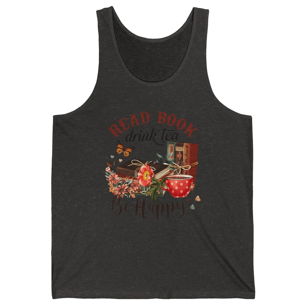 Read Book Drink Tea Be Happy Floral Reading Books Bookish Bookworm Vintage Drinking Motivational Reader Unisex Jersey Tank