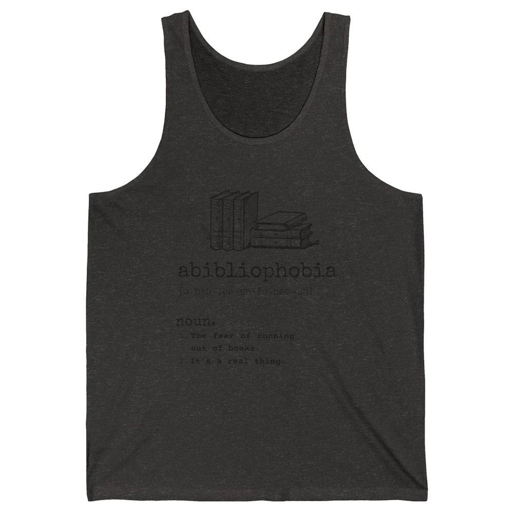 Abibliophobia Fear Of Running Out Of Books Reading Lovers Unisex Jersey Tank