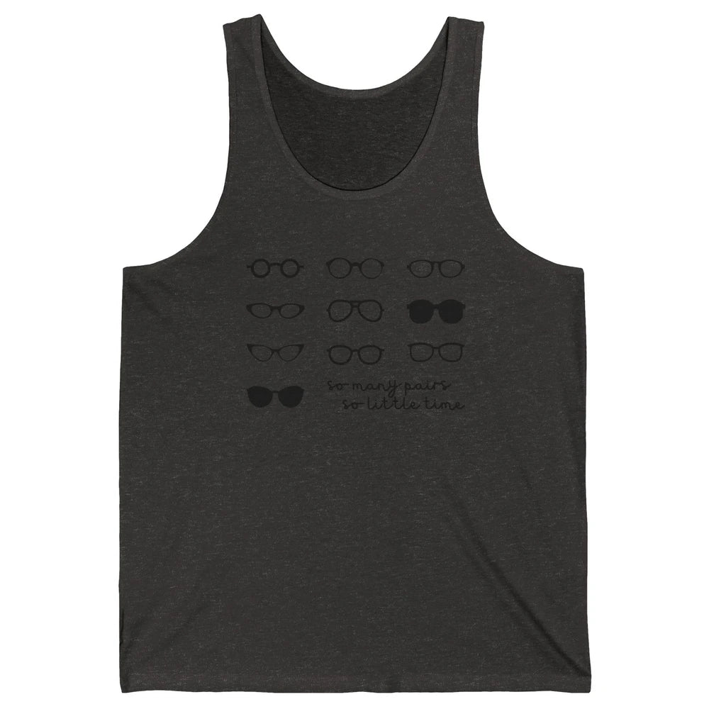 Optometry So Many Pairs Eyeglasses Optometrist Optician Life Unisex Jersey Tank