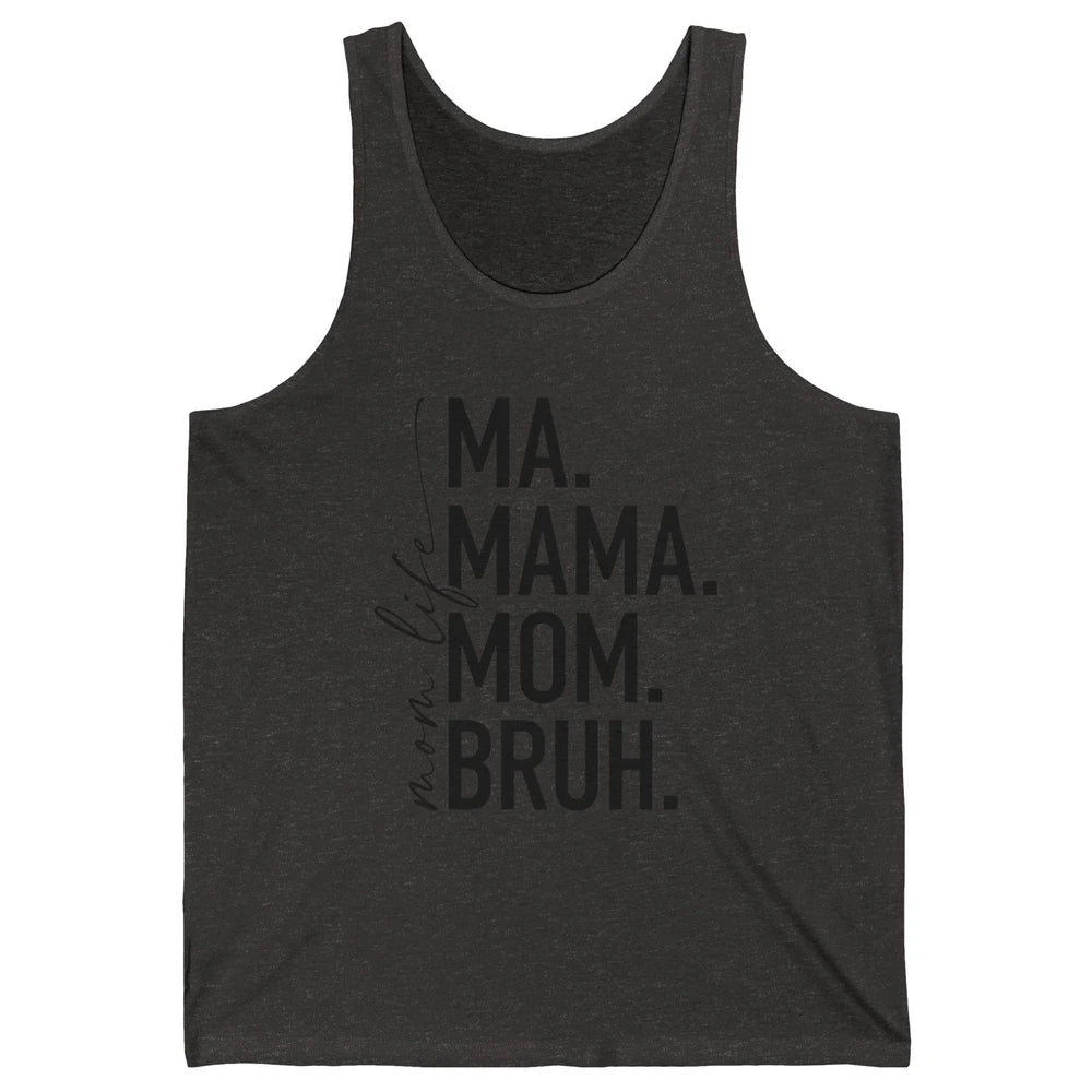 Ma Mama Mom Bruh Mom Life Funny Mother's Day Mom Gift Unisex Jersey Tank