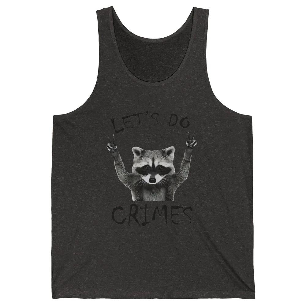 Funny Raccoon Let's Do Crime Sarcastic Raccoon Trashed Panda Unisex Jersey Tank