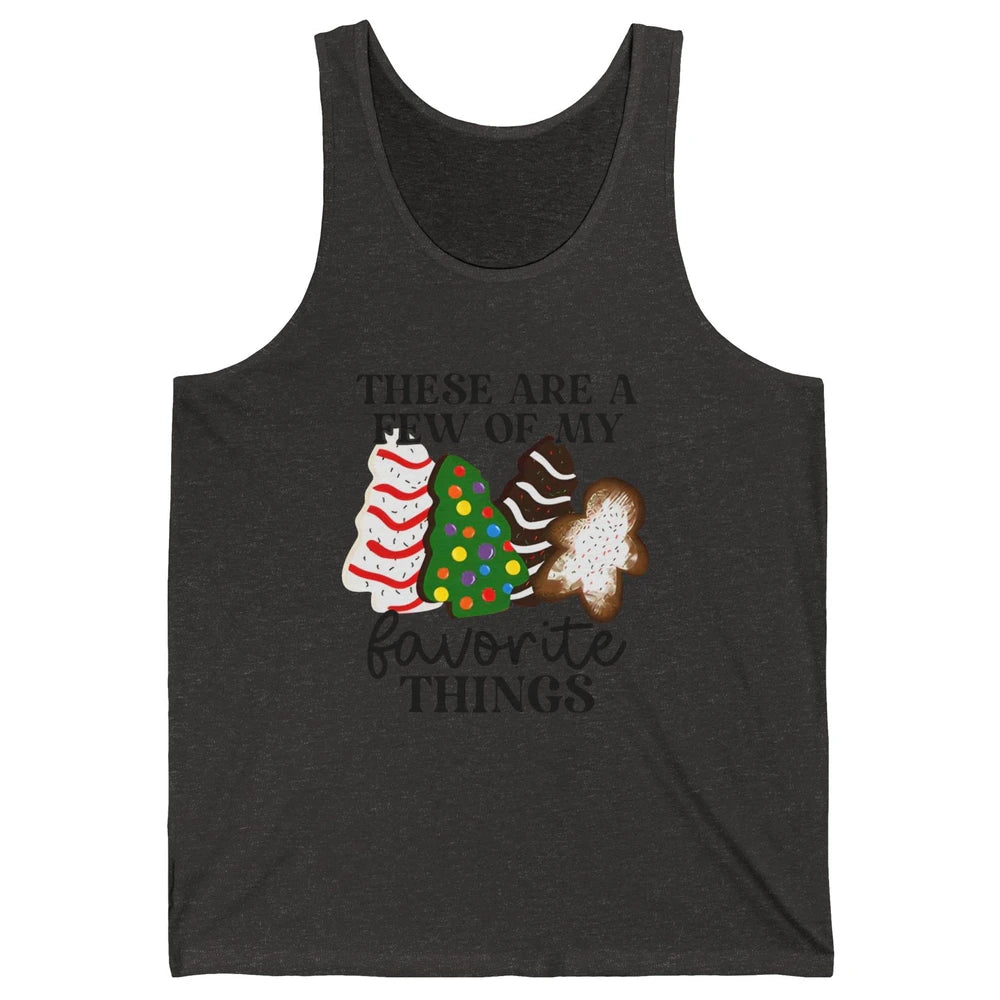 Christmas Tree Cakes These Are A Few Of My Favorite Things Unisex Jersey Tank
