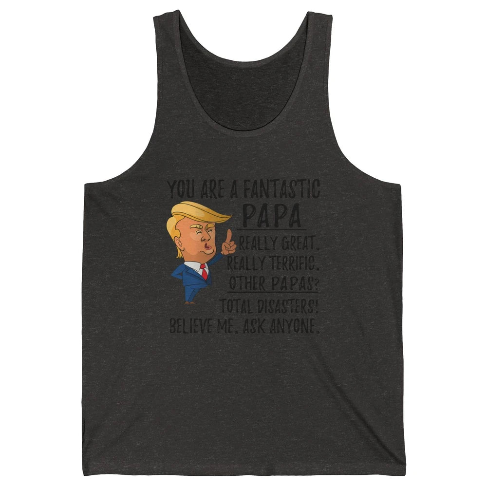 Funny Trump Fathers Day Grandpa Gift You Are Fantastic Papa Unisex Jersey Tank