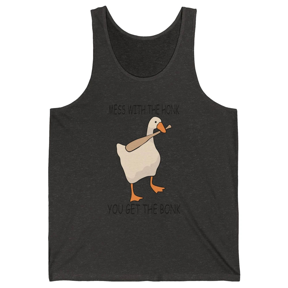 Funny Goose Mess With the Honk You Get the Bonk Goose Meme Unisex Jersey Tank