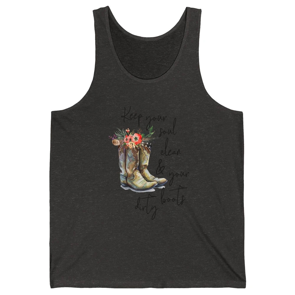 Floral Cowgirls Boots Keep Your Soul Clean Your Boots Dirty Unisex Jersey Tank