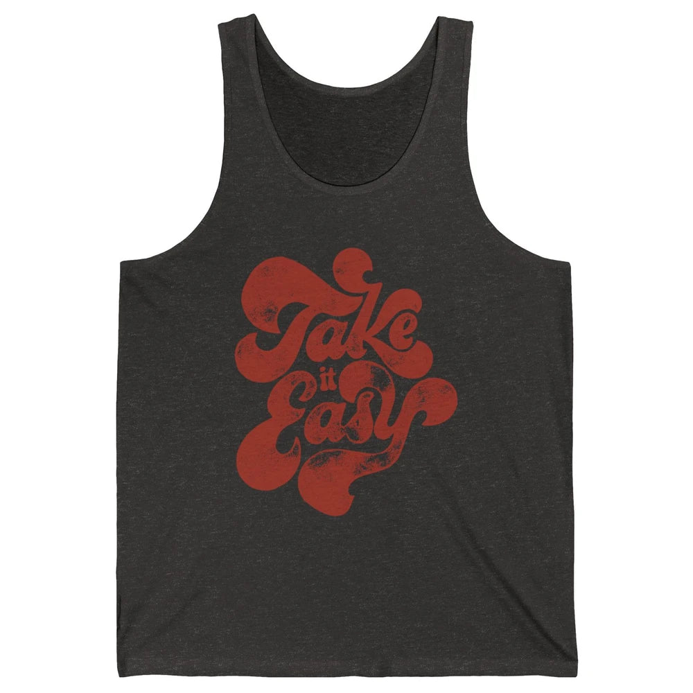 Retro Groovy Take It Easy Hippie Motivational Inspirational Unisex Jersey Tank