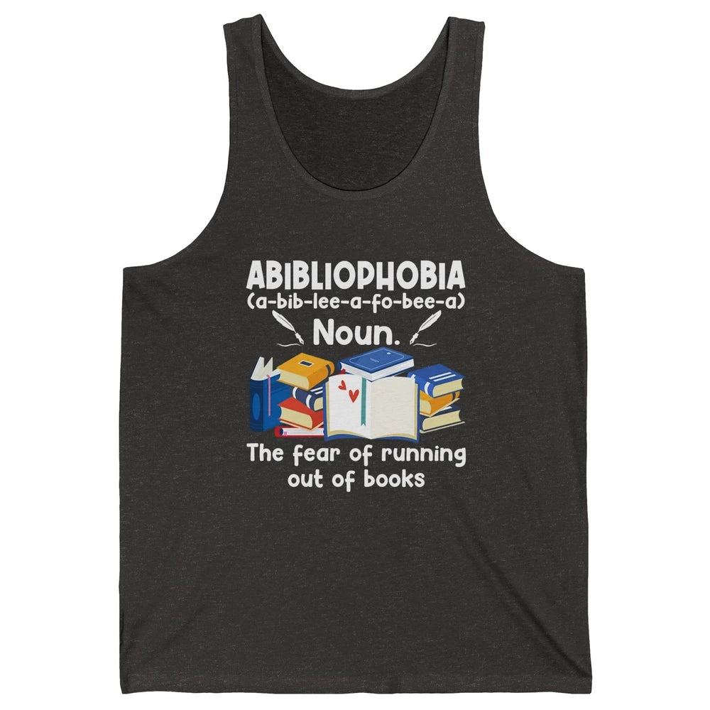 Abibliophobia Fear Of Running Out Of Books Reading Lovers Unisex Jersey Tank