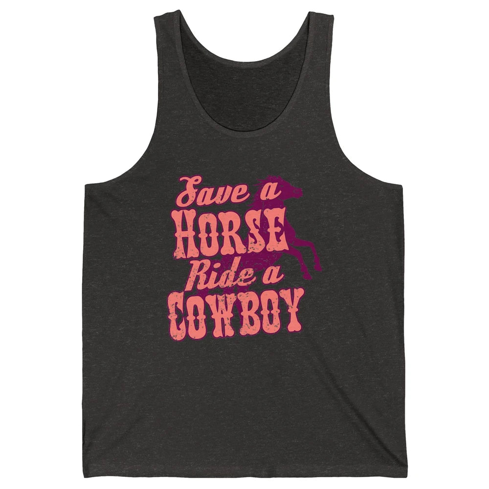 Pink Retro Save A Horse Ride A Cowboy Funny Horseback Cowgirl Rider Rodeo Howdy Western Country Unisex Jersey Tank