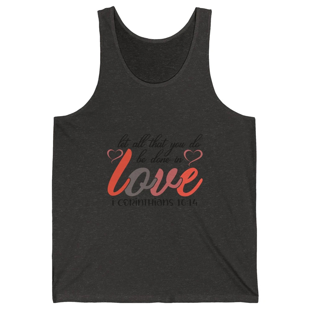 Let All That You Do Be Done In Love Christian Valentines Day Unisex Jersey Tank